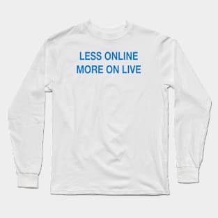 LESS ONLINE Long Sleeve T-Shirt